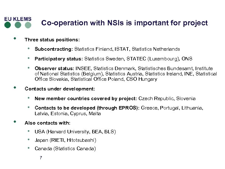 Co-operation with NSIs is important for project • Three status positions: • • Participatory