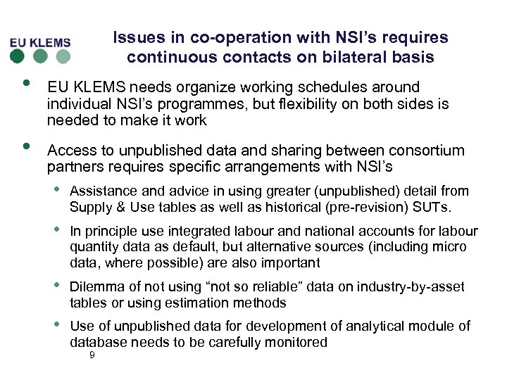 Issues in co-operation with NSI’s requires continuous contacts on bilateral basis • • EU