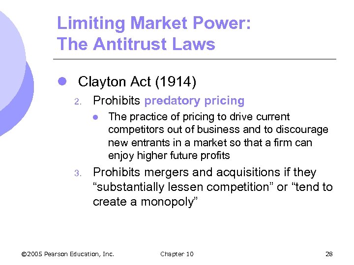Limiting Market Power: The Antitrust Laws l Clayton Act (1914) 2. Prohibits predatory pricing