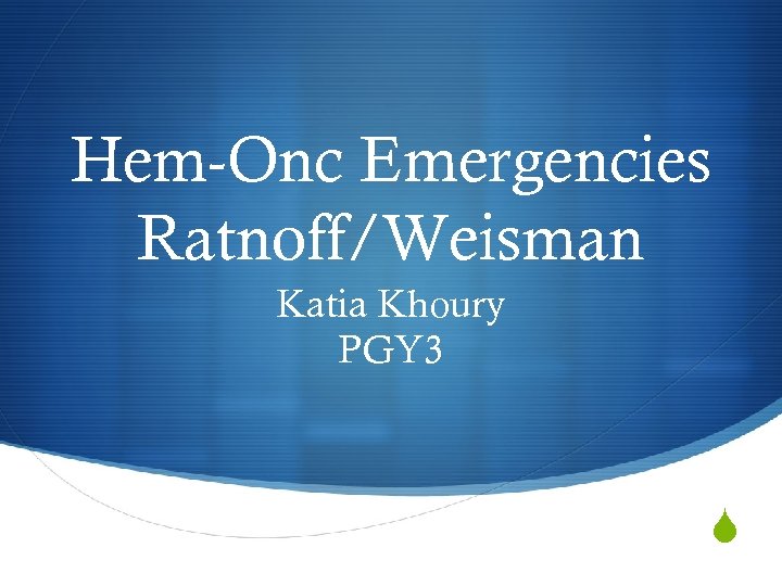 Hem-Onc Emergencies Ratnoff/Weisman Katia Khoury PGY 3 S 