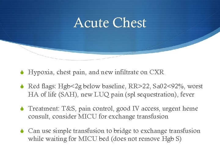 Acute Chest S Hypoxia, chest pain, and new infiltrate on CXR S Red flags: