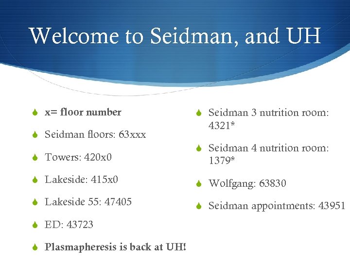 Welcome to Seidman, and UH S x= floor number S Seidman floors: 63 xxx