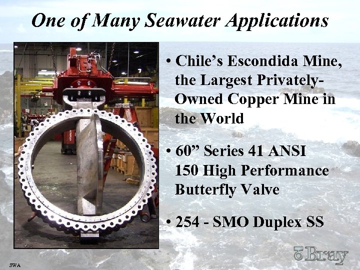 One of Many Seawater Applications • Chile’s Escondida Mine, the Largest Privately. Owned Copper