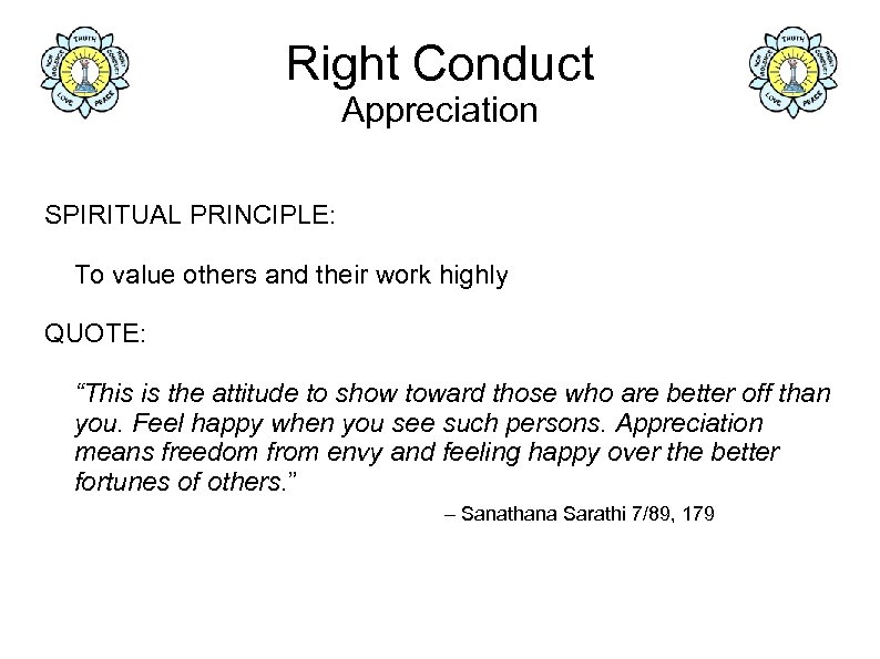 Right Conduct Appreciation SPIRITUAL PRINCIPLE: To value others and their work highly QUOTE: “This