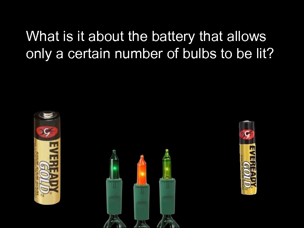 What is it about the battery that allows only a certain number of bulbs
