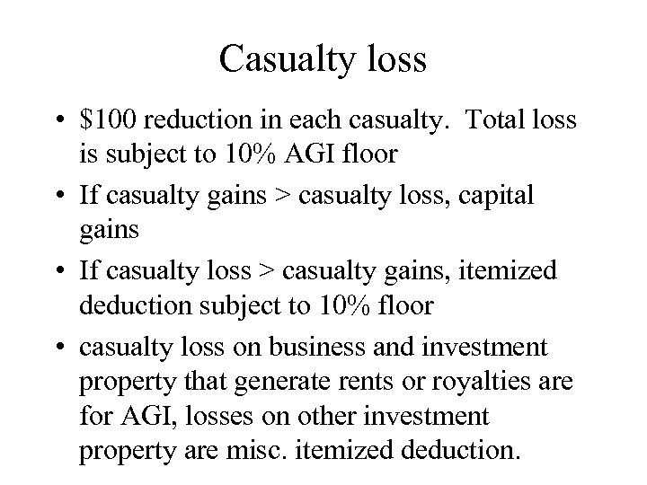 Casualty loss • $100 reduction in each casualty. Total loss is subject to 10%