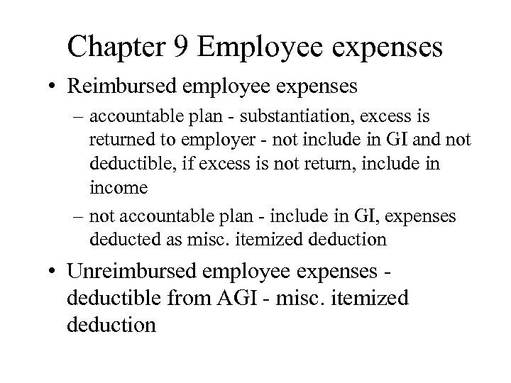 Chapter 9 Employee expenses • Reimbursed employee expenses – accountable plan - substantiation, excess