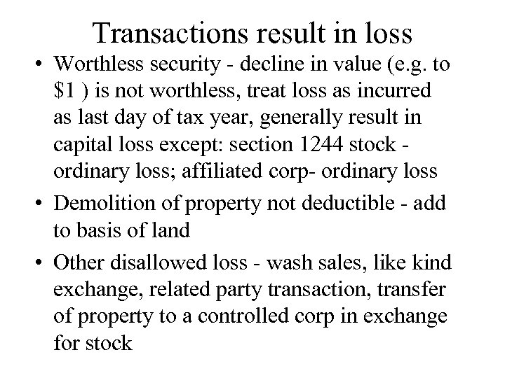 Transactions result in loss • Worthless security - decline in value (e. g. to