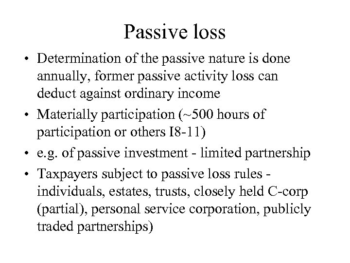 Passive loss • Determination of the passive nature is done annually, former passive activity