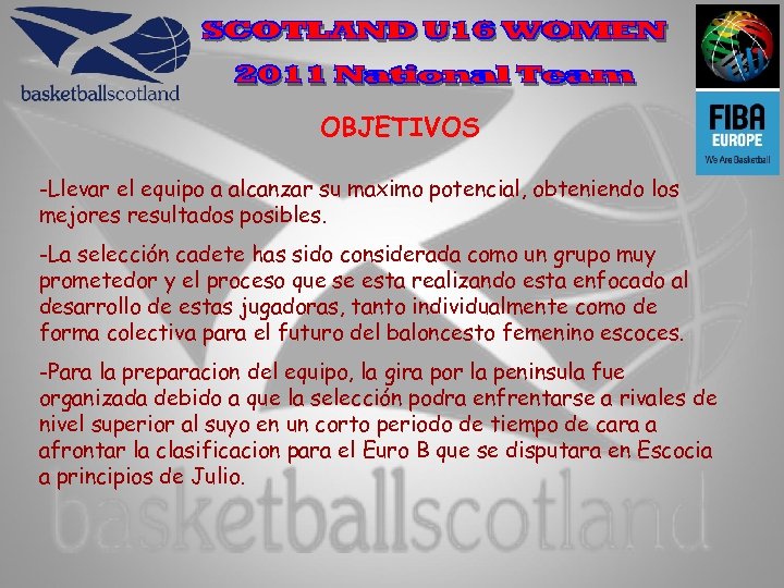 OBJETIVOS -Llevar el equipo a alcanzar su maximo potencial, obteniendo los mejores resultados posibles.