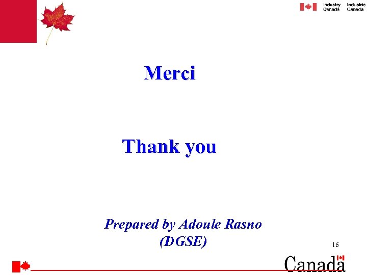 Merci Thank you Prepared by Adoule Rasno (DGSE) 16 