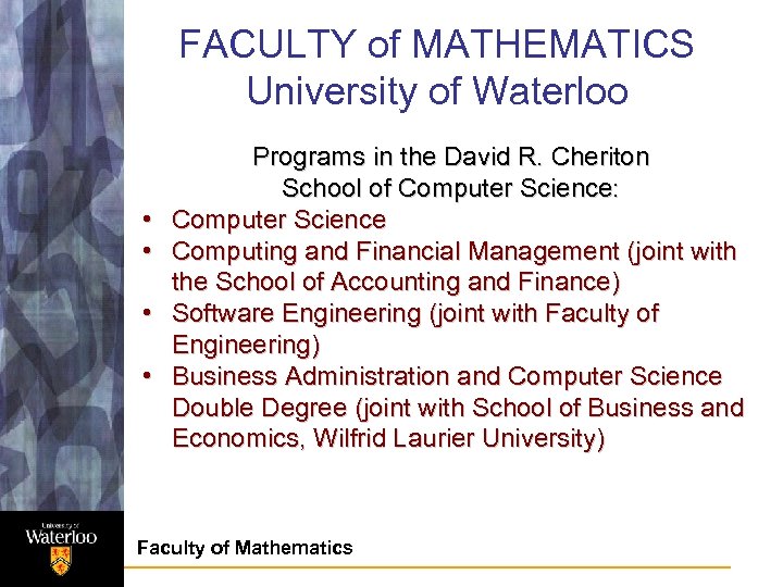 FACULTY of MATHEMATICS University of Waterloo • • Programs in the David R. Cheriton