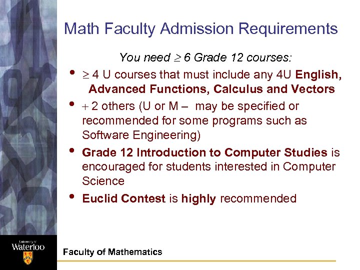 Math Faculty Admission Requirements • • You need 6 Grade 12 courses: 4 U