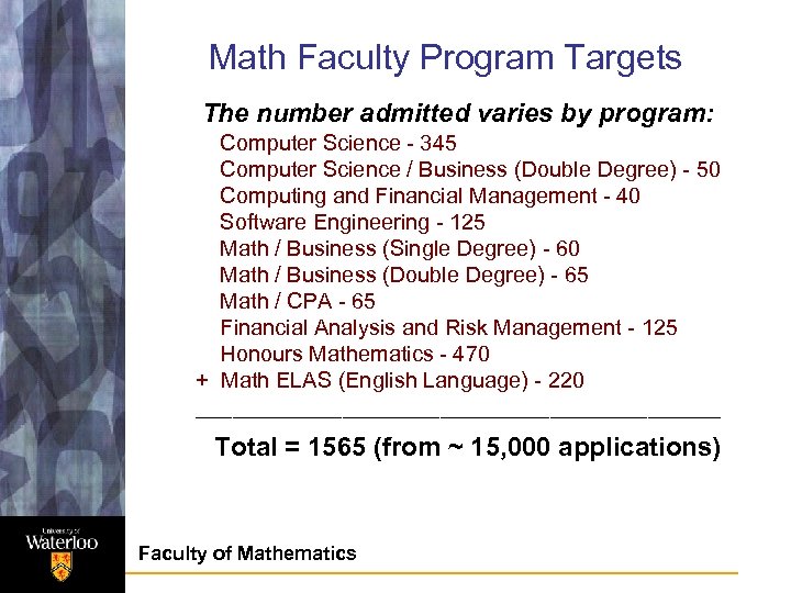 Math Faculty Program Targets The number admitted varies by program: Computer Science - 345