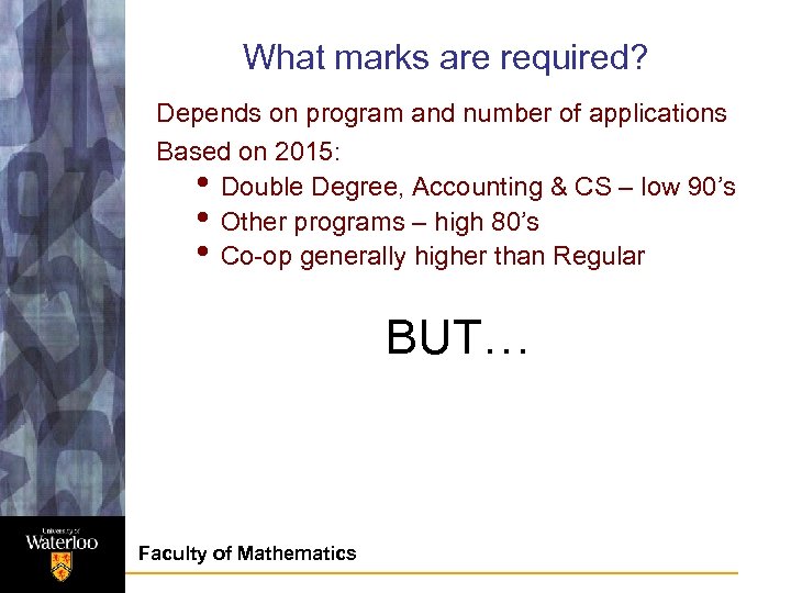 What marks are required? Depends on program and number of applications Based on 2015: