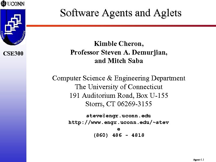 Software Agents and Aglets CSE 300 Kimble Cheron, Professor Steven A. Demurjian, and Mitch