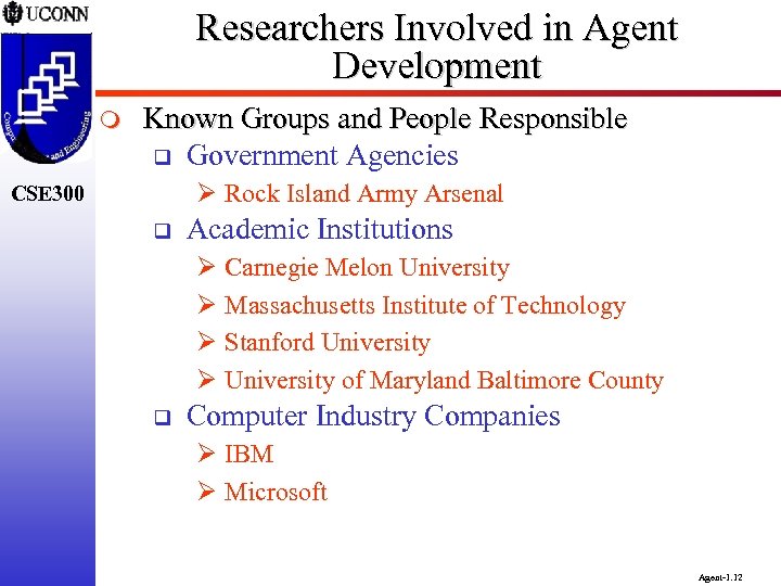 Researchers Involved in Agent Development m Known Groups and People Responsible q Government Agencies