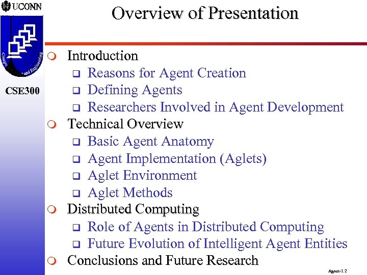 Overview of Presentation m CSE 300 m m m Introduction q Reasons for Agent