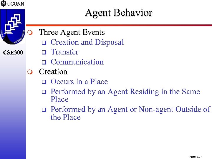 Agent Behavior m CSE 300 m Three Agent Events q Creation and Disposal q