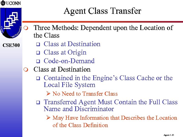 Agent Class Transfer m CSE 300 m Three Methods: Dependent upon the Location of