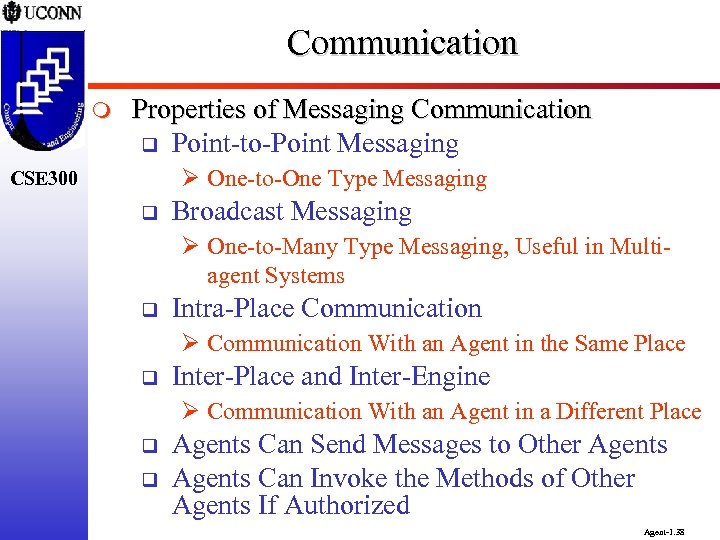Communication m Properties of Messaging Communication q Point-to-Point Messaging Ø One-to-One Type Messaging CSE