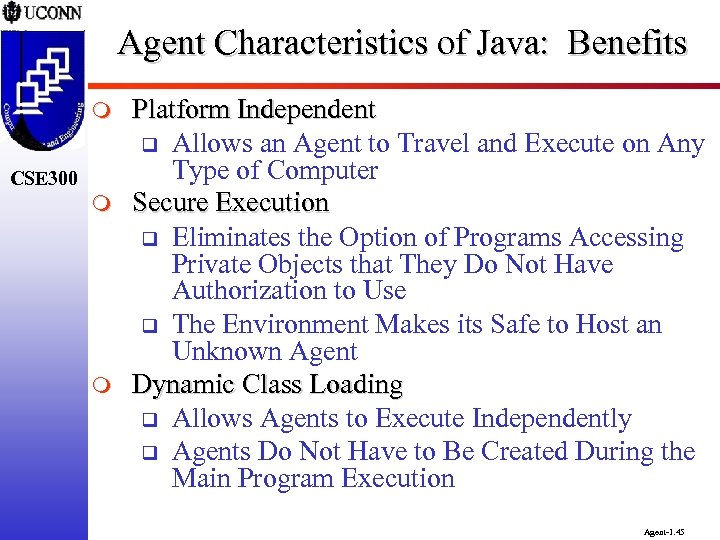 Agent Characteristics of Java: Benefits m CSE 300 m m Platform Independent q Allows