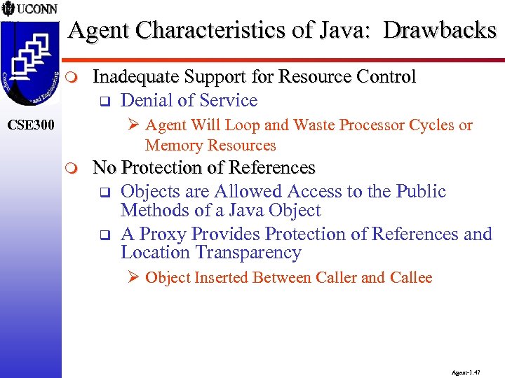 Agent Characteristics of Java: Drawbacks m Inadequate Support for Resource Control q Denial of