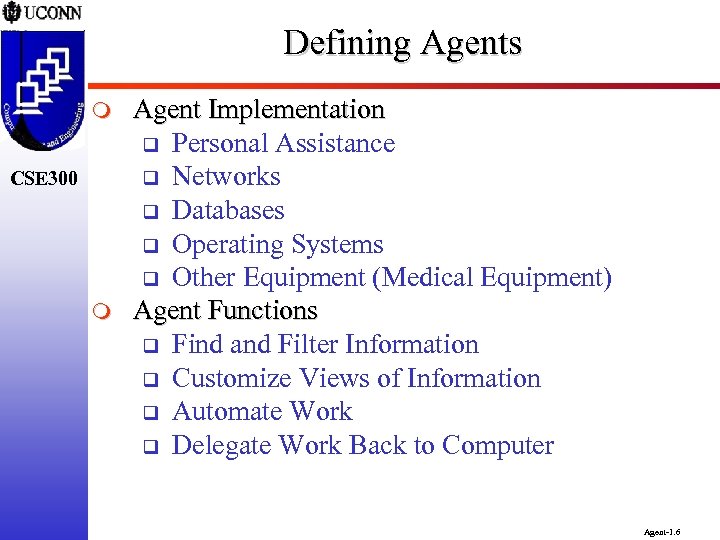 Defining Agents m CSE 300 m Agent Implementation q Personal Assistance q Networks q