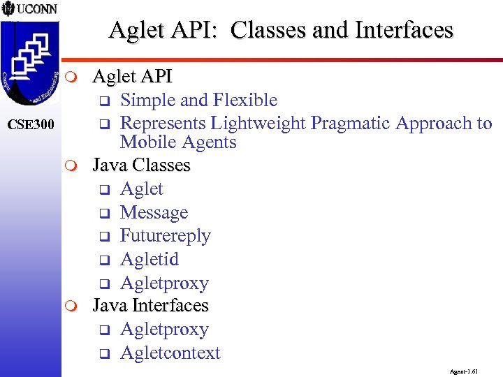 Aglet API: Classes and Interfaces m CSE 300 m m Aglet API q Simple