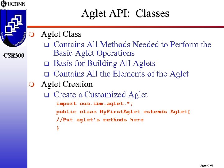 Aglet API: Classes m CSE 300 m Aglet Class q Contains All Methods Needed