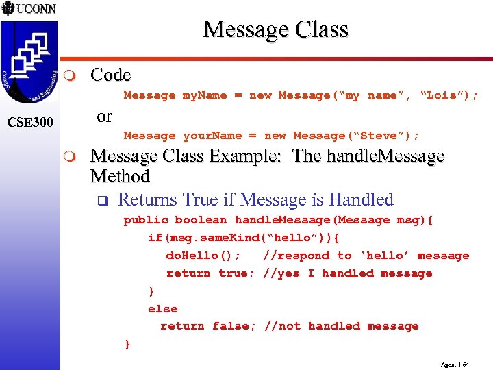 Message Class m Code Message my. Name = new Message(“my name”, “Lois”); or CSE