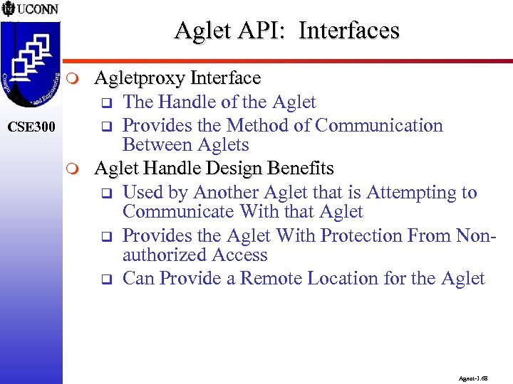 Aglet API: Interfaces m CSE 300 m Agletproxy Interface q The Handle of the