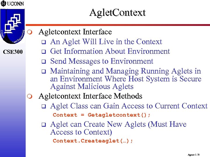 Aglet. Context m CSE 300 m Agletcontext Interface q An Aglet Will Live in