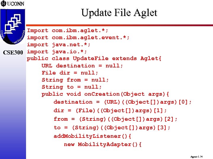 Update File Aglet Import com. ibm. aglet. *; import com. ibm. aglet. event. *;
