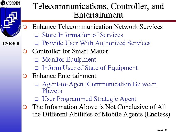 Telecommunications, Controller, and Entertainment m CSE 300 m m m Enhance Telecommunication Network Services
