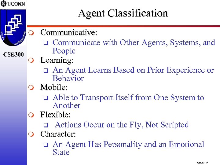 Agent Classification m CSE 300 m m Communicative: q Communicate with Other Agents, Systems,