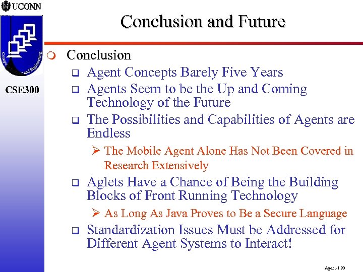 Conclusion and Future m CSE 300 Conclusion q Agent Concepts Barely Five Years q
