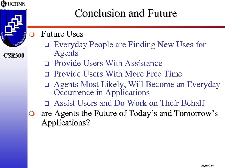 Conclusion and Future m CSE 300 m Future Uses q Everyday People are Finding