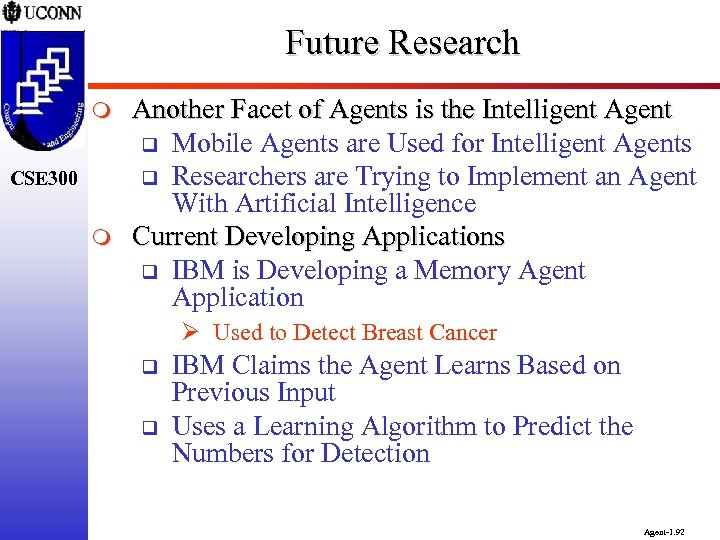 Future Research m CSE 300 m Another Facet of Agents is the Intelligent Agent