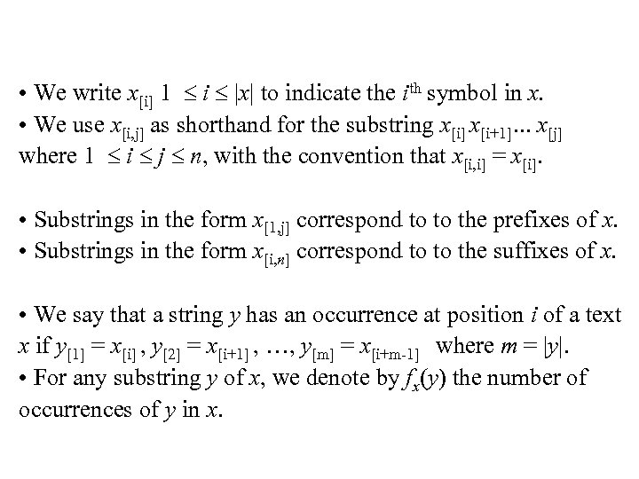  • We write x[i] 1 i |x| to indicate the ith symbol in