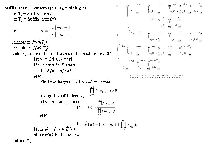 suffix_tree Preprocess (string r, string x) let Tr = Suffix_tree(r) let Tx = Suffix_tree