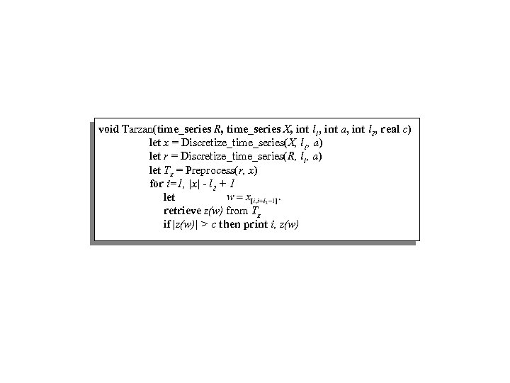 void Tarzan(time_series R, time_series X, int l 1, int a, int l 2, real