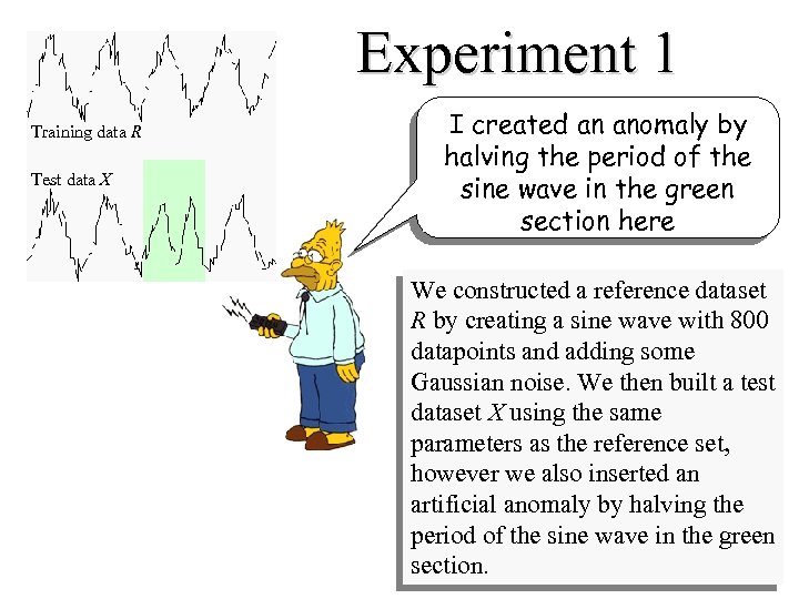 Experiment 1 Training data R Test data X I created an anomaly by halving
