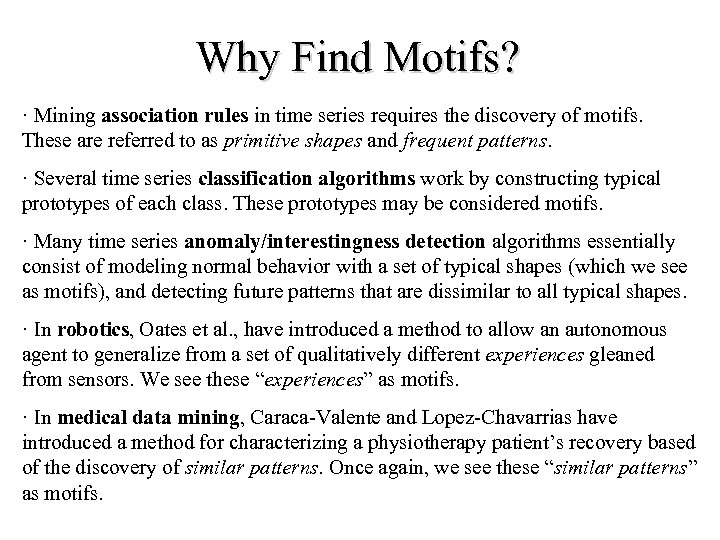 Why Find Motifs? · Mining association rules in time series requires the discovery of