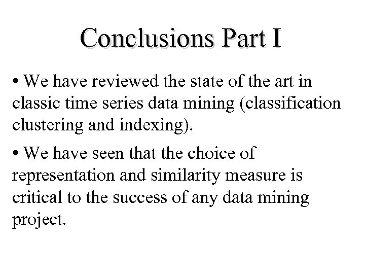 Conclusions Part I • We have reviewed the state of the art in classic