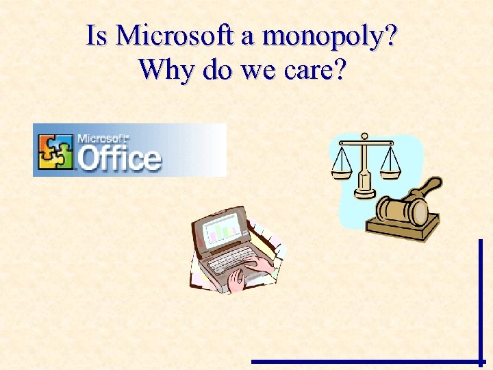 Is Microsoft a monopoly? Why do we care? 