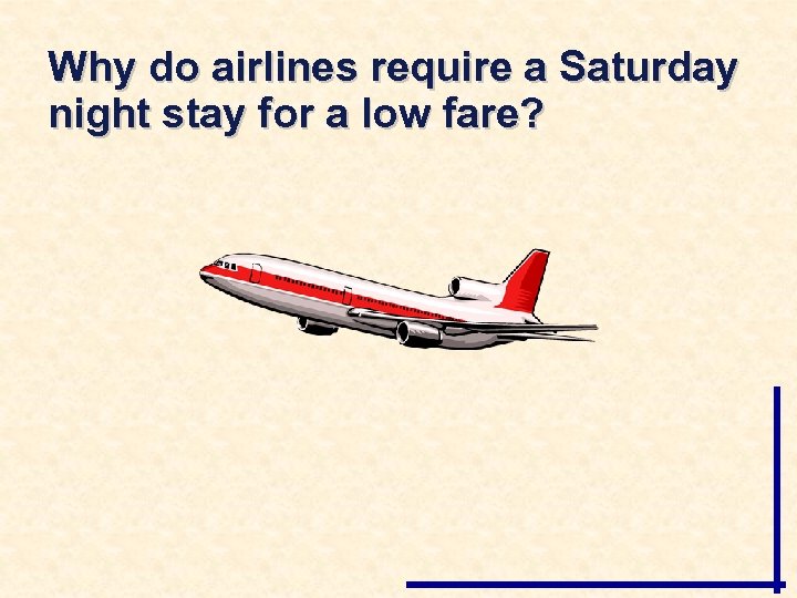 Why do airlines require a Saturday night stay for a low fare? 