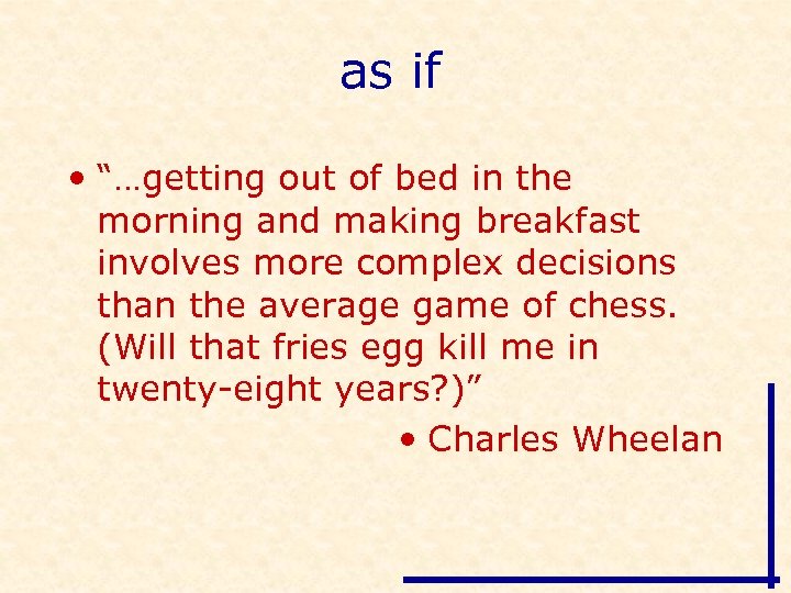 as if • “…getting out of bed in the morning and making breakfast involves