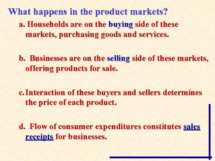 What happens in the product markets? a. Households are on the buying side of