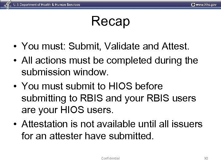 Recap • You must: Submit, Validate and Attest. • All actions must be completed